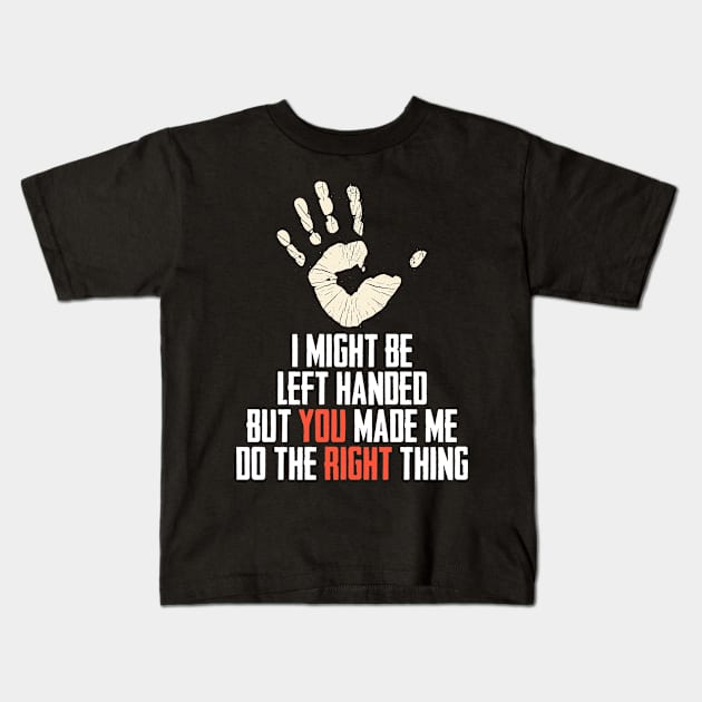 I Might Be Left Handed A Romantic Handedness Humor Kids T-Shirt by sBag-Designs